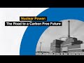 Nuclear Power: The Road to a Carbon Free Future