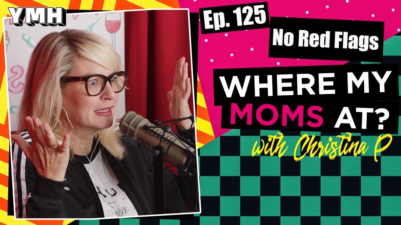 Ep. 125 No Red Flags | Where My Moms At?