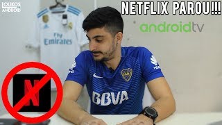 NETFLIX HD PAROU DE FUNCIONAR EM ANDROID TV!!! ERROR NW-6-404