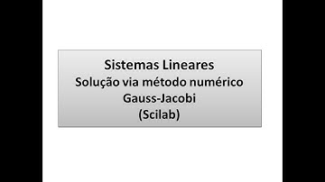 Sistemas Lineares Solução via método numérico Gauss-Jacobi (Scilab)