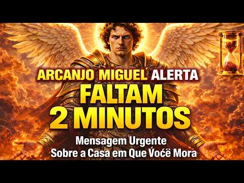 Arcanjo Miguel ALERTA : Faltam Apenas 2 Minutos – Mensagem Urgente Sobre a Casa Onde Você Mora