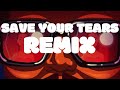 Save Your Tears Remix (1 Hour Loop)