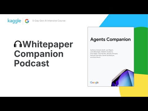 Whitepaper Companion Podcast - Agents Companion | 5-Day Gen AI Intensive Course with Google