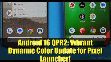 Android 16 QPR2: Vibrant Dynamic Color Update for Pixel Launcher!
