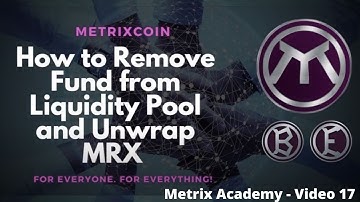Metrix Academy 17 - How to Remove Funds from Liquidity Pool and Unwrap MRX