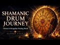 Shamanic Drum Journey | Tibetan &amp; Mongolian Healing Ritual | Deep Theta Meditation