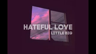 Little Big - Hateful Love (slowed)