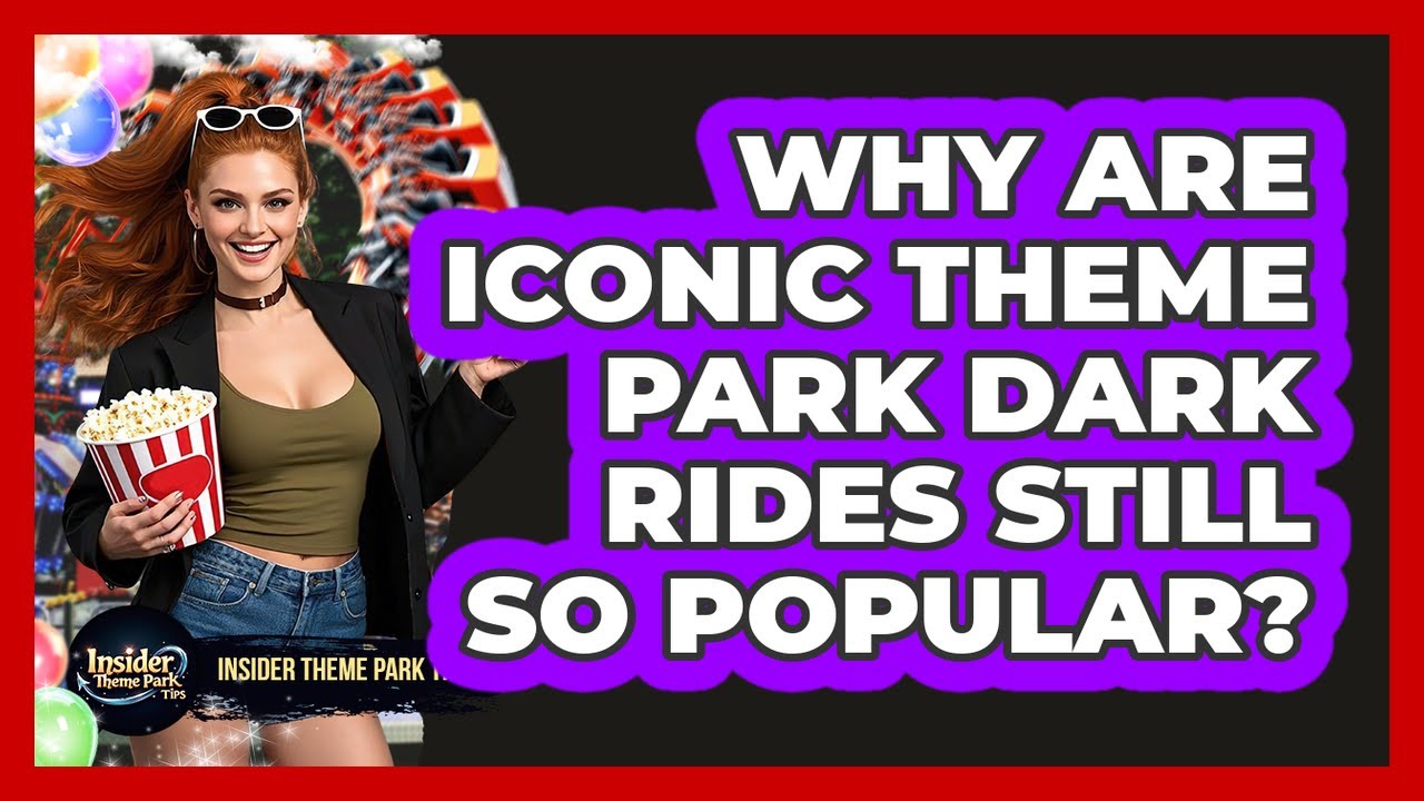 Why Are Iconic Theme Park Dark Rides Still So Popular? - Insider Theme Park Tips