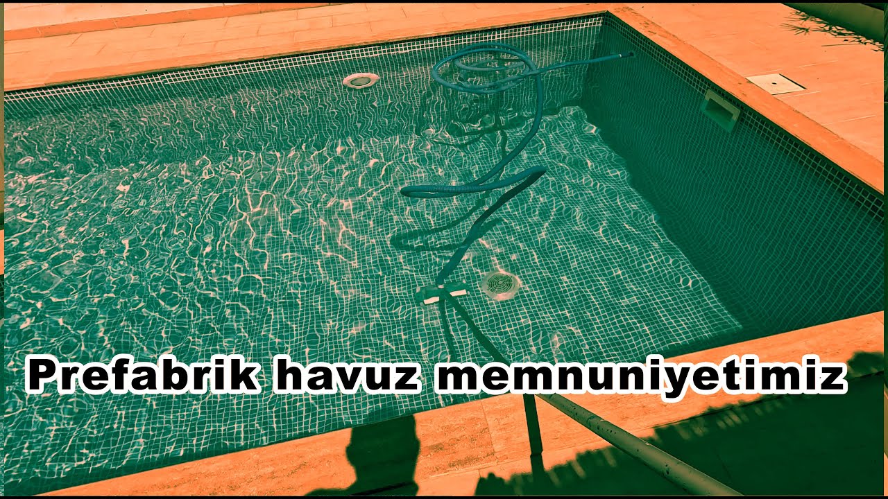 Prefabrik havuz memnuniyetimiz