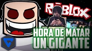 Hora De Matar Un Gigante!! - Roblox Con Itowngameplay