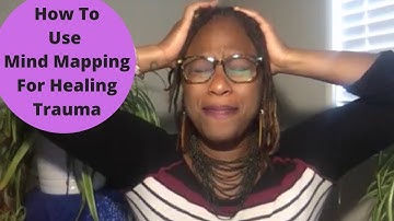How To Use Mind Mapping For Healing Trauma
