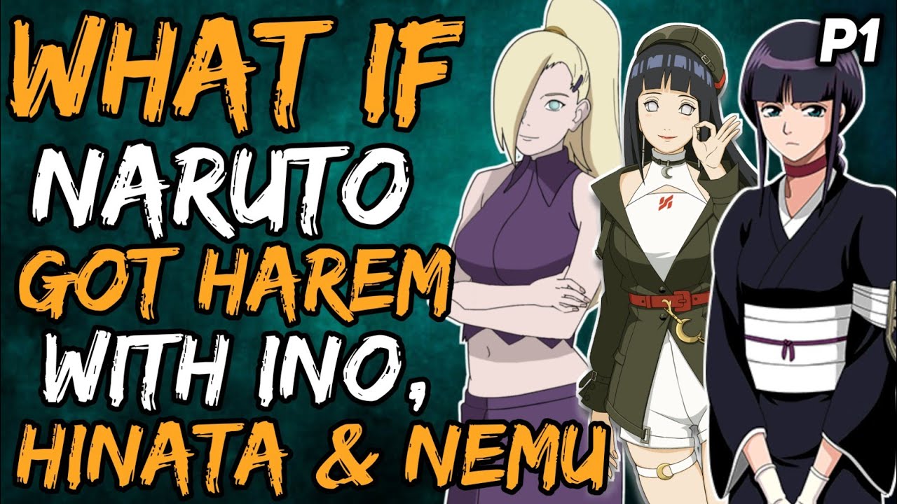 What if Naruto Got Harem with Ino, Hinata and Nemu? (NarutoxBleach) { Part 1 }