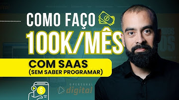 Como Eu Faço 100 Mil Reais Por Mês Com SaaS (Sem saber programar)