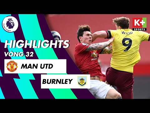 MANCHESTER UNITED - BURNLEY | GREENWOOD CÚ ĐÚP, QUỶ ĐỎ THỔI LỬA VÀO MAN CITY | NGOẠI HẠNG ANH 20/21