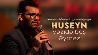 Huseyn yəzidə baş əyməz - Hacı Əlirza İsfəndiyari | 2021 | İstanbul | HD | حاج علیرضا اسفندیاری