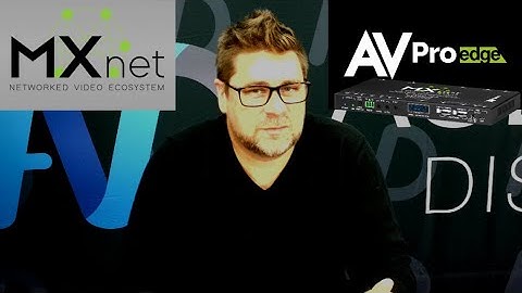 AVPro Edge MXNET 4K Video-over-IP Ecosystem