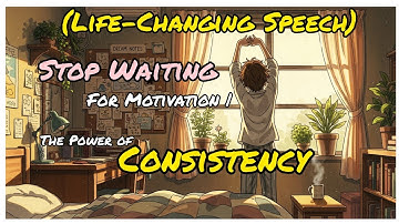 The Power of Consistency 💪 | How Small Daily Actions Create Big Change (Motivational Speech)