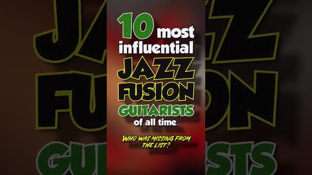 The 10 most influential jazz-fusion guitarists of all time. Who was missing from the list?
