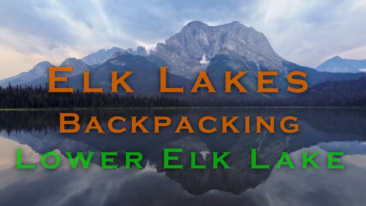 Lower Elk Lake - Elk Lakes Backpacking [4k] Day 1