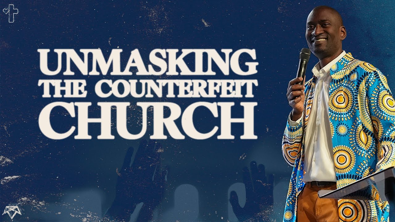 Kingdom Culture | Unmasking the Counterfeit Church | Pastor Elijah Obiero