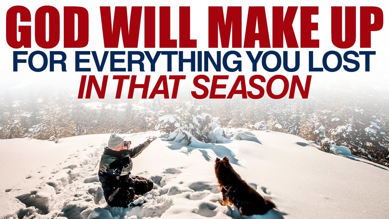 GOD IS ABOUT TO MAKE UP FOR EVERYTHING YOU LOST IN THAT SEASON - CHRISTIAN MOTIVATION