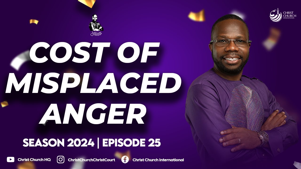 Cost Of Misplaced Anger | Bishop James Hansen-Sackey | Word Of Hope ...