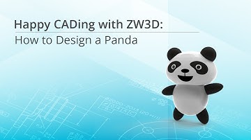 Happy CADing with ZW3D:  How to Design a Panda