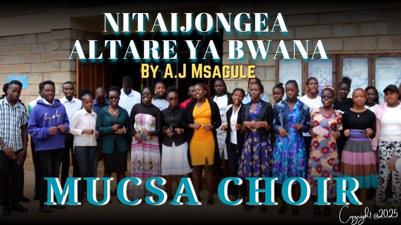 NITAIJONGEA ALTARE YA BWANA BY A.J MSANGULE |.| PERFORMED BY MUCSA CHOIR