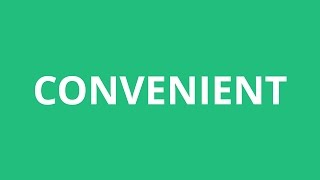 How To Pronounce Convenient - Pronunciation Academy