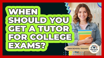 When Should You Get A Tutor For College Exams?