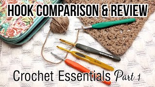 CROCHET HOOK COMPARISON & REVIEW | Crochet Essentials Part 1 | What do I need for crochet?