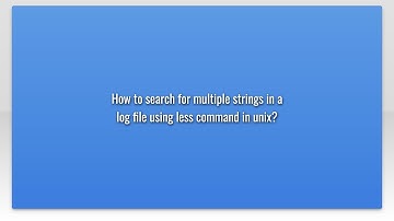 How to search for multiple strings in a log file using less command in unix?