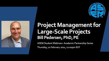 Project Management for Large-Scale Projects | Bill Pedersen | ASEM Academic Partnership Webinar