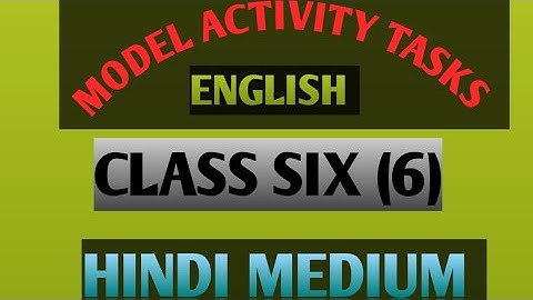 MODEL ACTIVITY TASK CLASS 6 ENGLISH( PART : 1)
