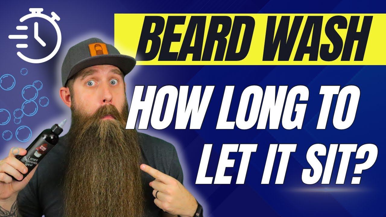 Beard Wash - How Long Should You Leave It In?