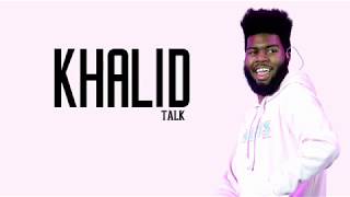 500 SUB SPECIAL!  Khalid TALK (Lyrics  1 Hour)
