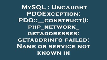MySQL : Uncaught PDOException: PDO::__construct(): php_network_getaddresses: getaddrinfo failed: Nam