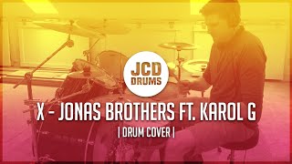 X | Jonas Brothers ft. KAROL G | Drum Cover | JCD Drums