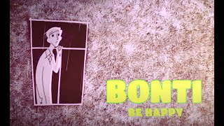 BONTI - Be Happy [ ]