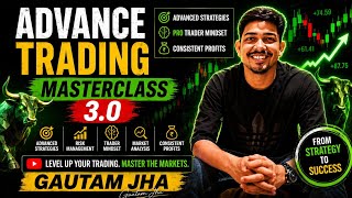 Advance Trading Masterclass 3.0 🚀 | Become a Profitable Trader | Gautam Jha