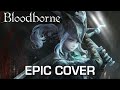 Lady marias theme  bloodborne ost  epic cover