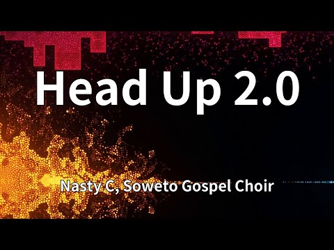 Nasty C, Soweto Gospel Choir - Head Up 2.0 (Lyrics)