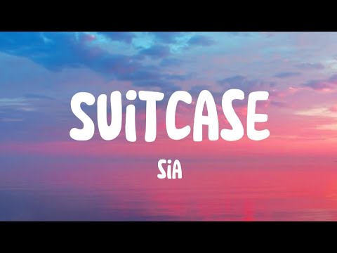Sia Suitcase Lyrics