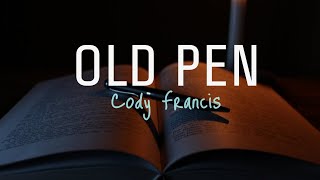 Miniatura de vídeo de "OLD PEN (lyrics) | Cody Francis"