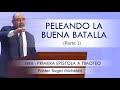 Peleando la buena batalla parte 1  pastor sugel micheln predicaciones estudios bblicos