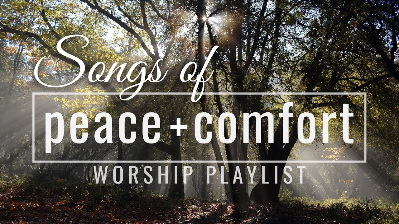 Songs of Peace  Comfort  Worship Songs Playlist