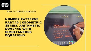 Number Patterns Part 10 | Geometric Series, Arithmetic Simultaneous Equations