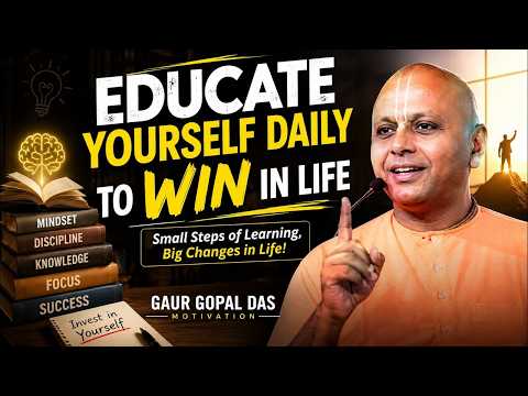 Educate Yourself Daily to WIN in Life | Powerful Life Changing Motivation by Gaur Gopal Das