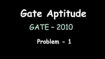 GATE   2010,  Aptitude Problem   1
