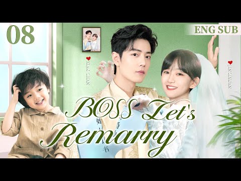 ENGSUB【BOSS, Let's Remarry】▶EP08 | Xiao Zhan，Jin Zixuan💕Good Drama